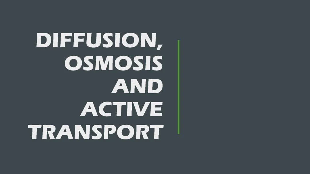 Diffusion, Osmosis and Active Transport