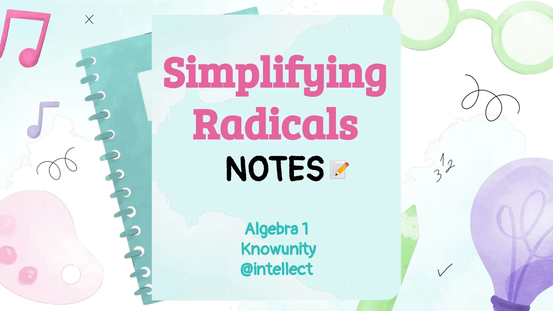 √
об
Simplifying
Radicals
NOTES
Algebra 1
Knowunity
@intellect
3½/2
C
do Perfect Squares
a.a=a²
√a²:
a
= a
q²
3.3 = 3²
3
√9+√3² =3
9
9
3
zo 