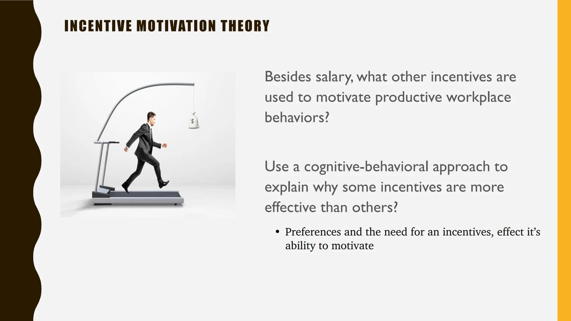 INCENTIVE MOTIVATION THEORY
verywell
A+
Incentive Theory
Our behavior is dictated by a desire for external rewards
a alamy stock photo
amy
M