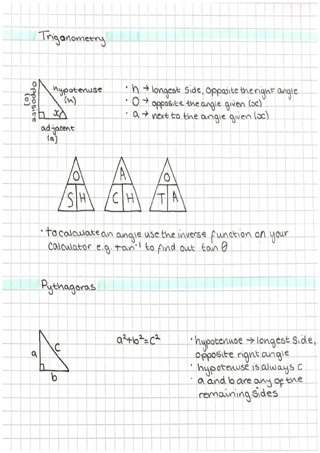 opposite
(0)
9
Triganometry
hypotenuse
(n)
adjacent
(a)
Pythagoras
•h → longest Side, oppasite the right angle.
Oopposite the angle given (o