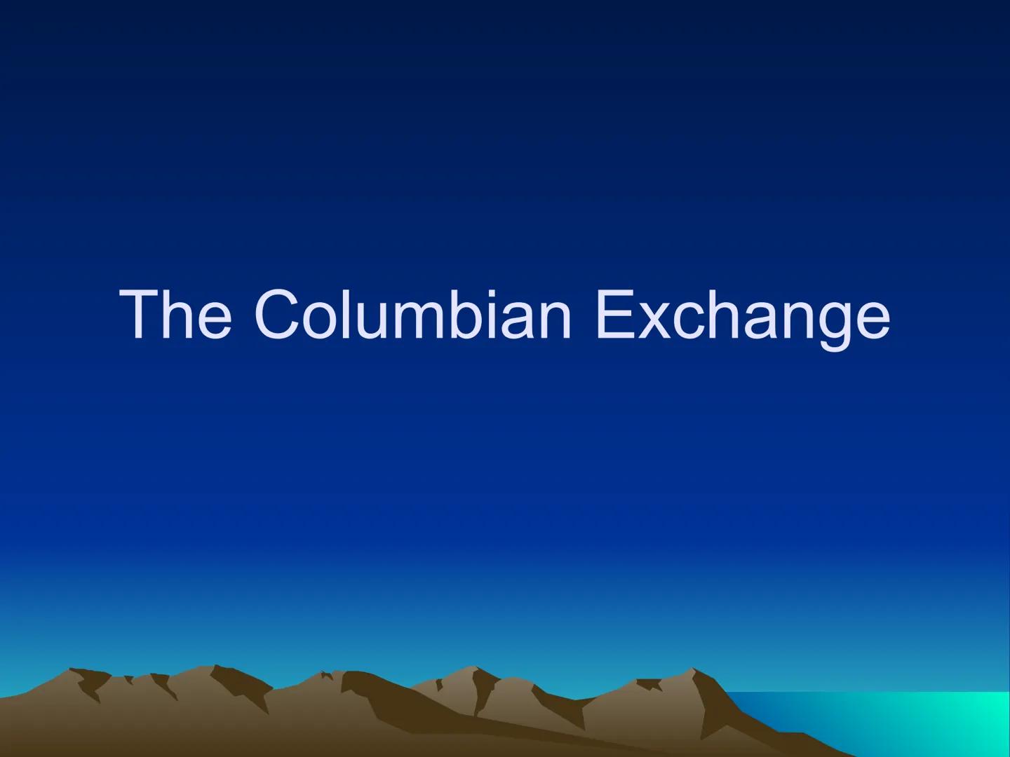 # The Columbian Exchange Western
Hemisphere
(New World)
Eastern Hemisphere
(Old World) # The Columbian Exchange

• Columbus' voyages may hav