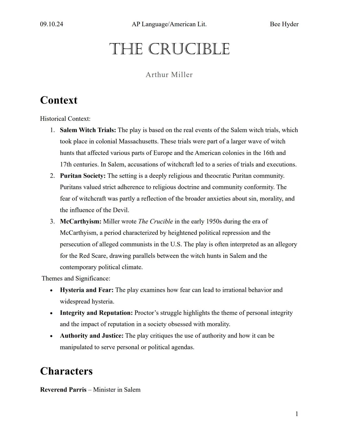 09.10.24
AP Language/American Lit.
Bee Hyder
THE CRUCIBLE
Arthur Miller
Context
Historical Context:
1. Salem Witch Trials: The play is based