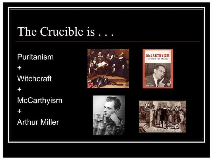 The
Crucible
By Arthur Miller
When History and Literature Collide The Crucible is . . .
Puritanism
+
Witchcraft
+
McCarthyism
+
Arthur Mille