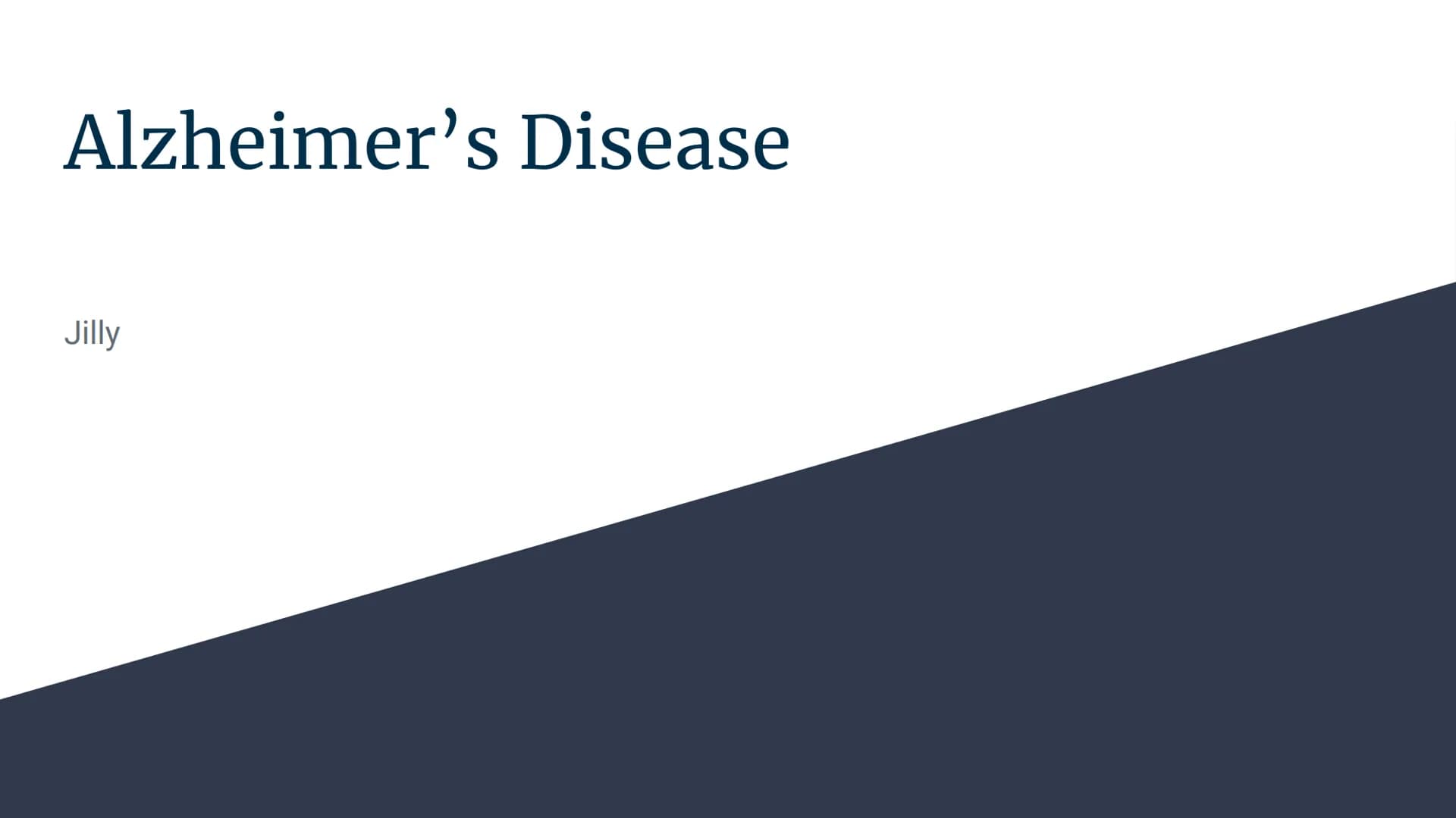 Alzheimer's Disease
Jilly Description
Alzheimer's is a
progressive disorder that
causes brain cells to
degenerate and die. This
often causes