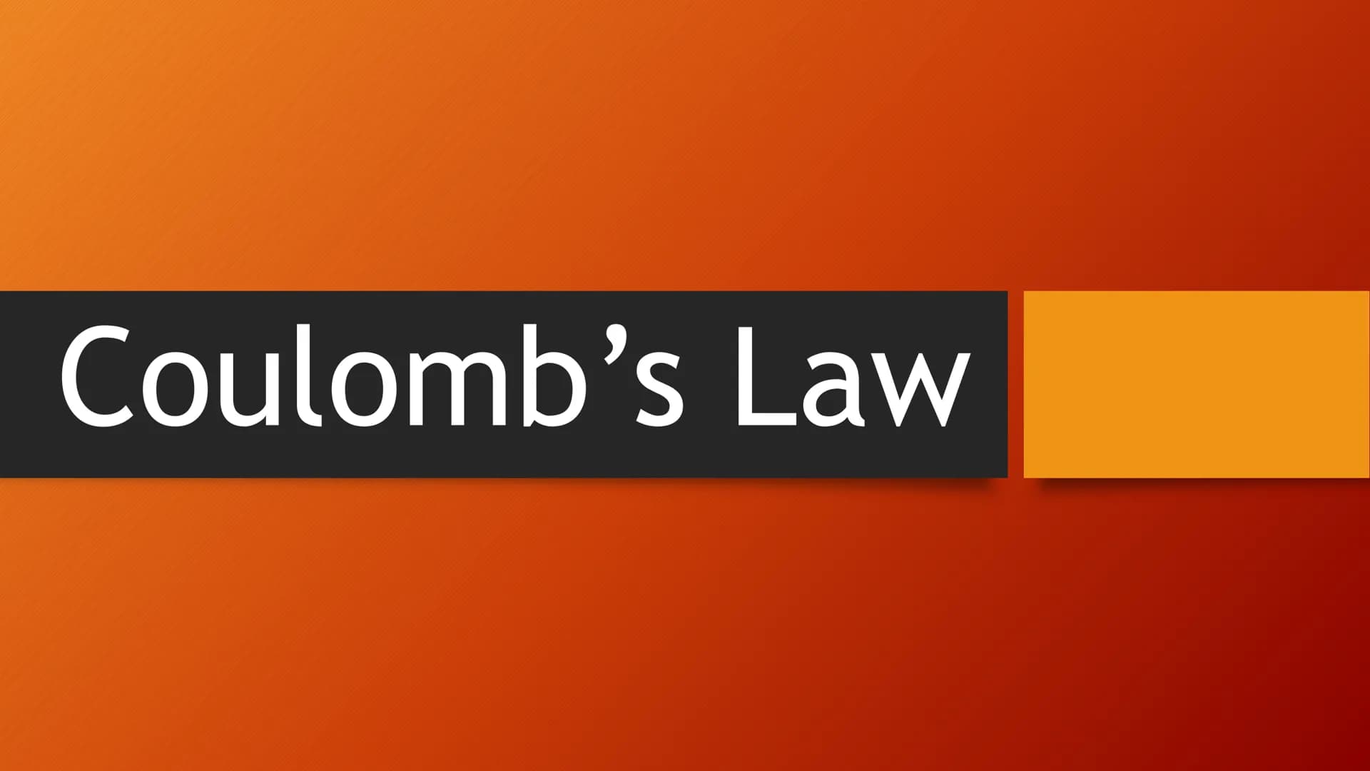 Coulomb's Law COULOMB'S LAW
About three centuries ago, a French
scientist, Charles-Augustin de Coulomb,
conducted the first quantitative wor