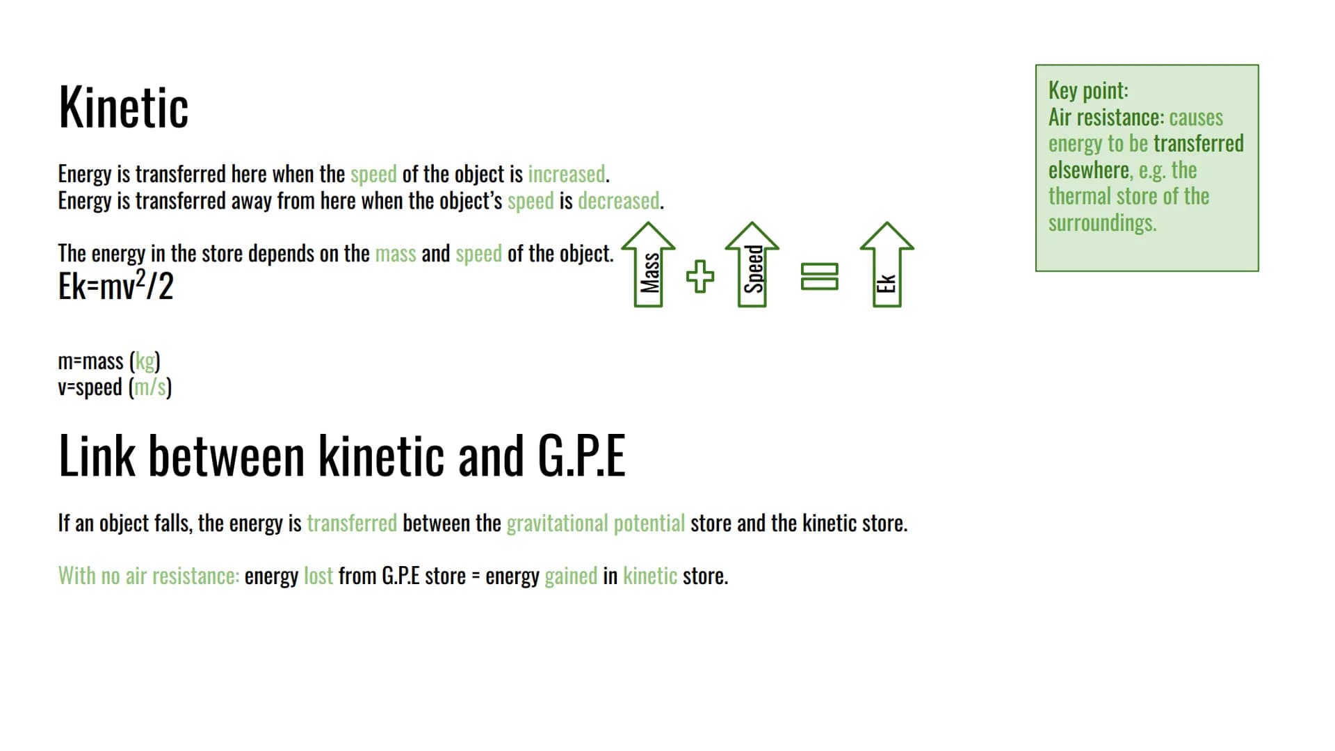 Physics
Energy - stores and transfers
Gravitational potential
Kinetic + link between kinetic +G.P.E
Elastic potential
Thermal/internal + Spe