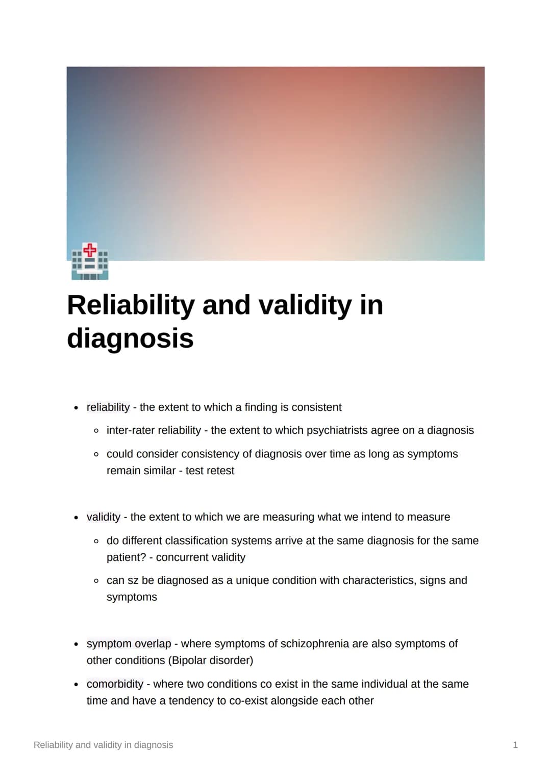 I
Reliability and validity in
diagnosis
• reliability - the extent to which a finding is consistent
o inter-rater reliability - the extent t