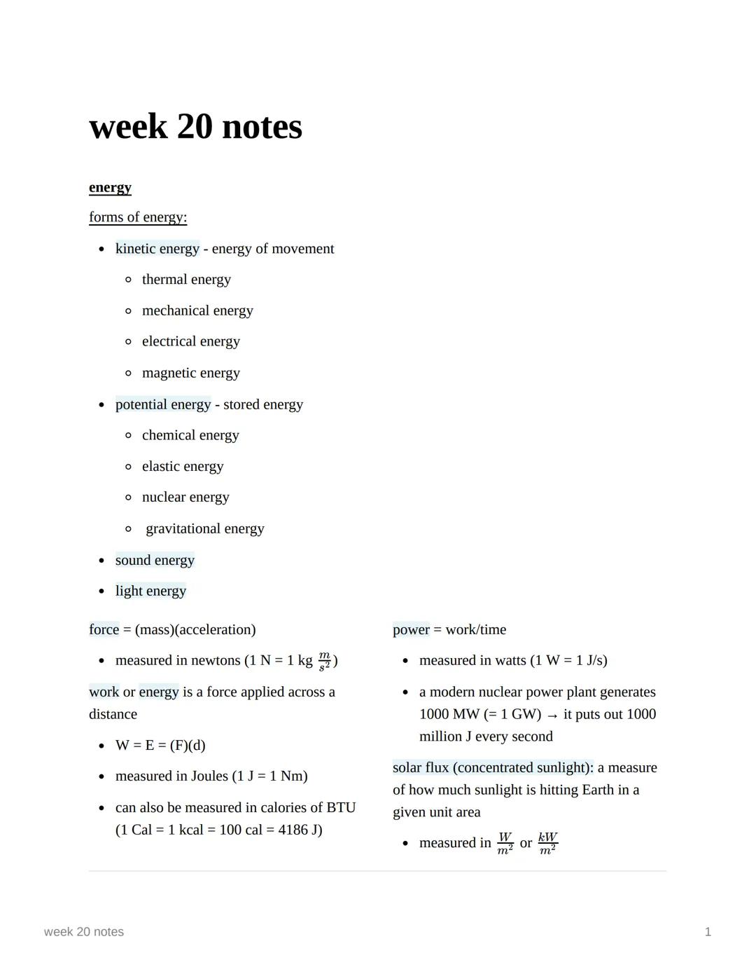 week 20 notes
energy
forms of energy:
• kinetic energy - energy of movement
o thermal energy
o mechanical energy
o electrical energy
o magne