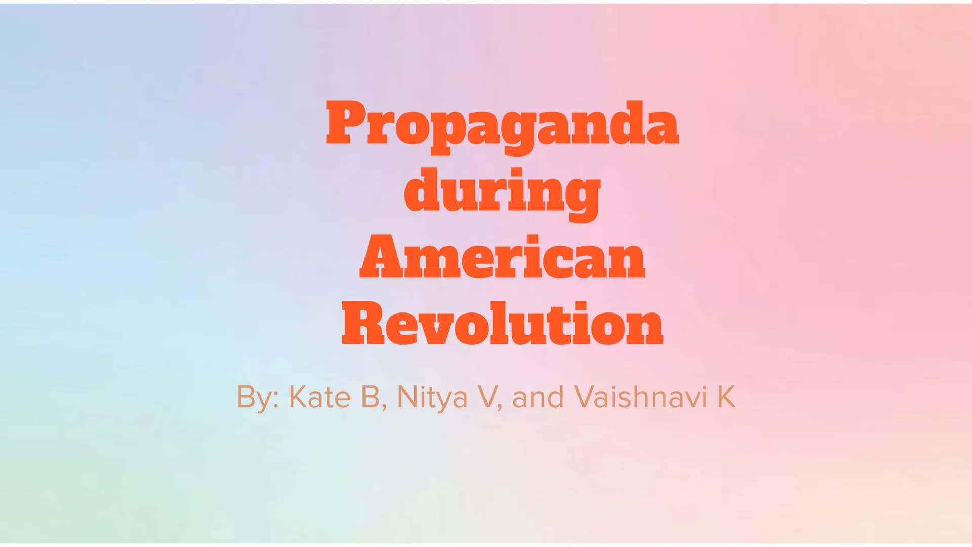 Propaganda
during
American
Revolution
By: Kate B, Nitya V, and Vaishnavi K Thomas Paine's Common Sense
Paine's Common Sense, originally publ