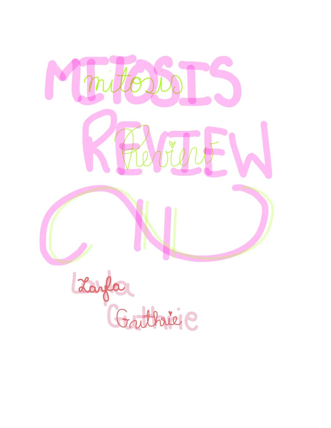MITOSIS
REVIEW
AND
Karfar
Gaithrie C 1. Mitosis is the division of the nucleus
2. Cytokinesis is the division of the cytoplasm.
3. Name the 