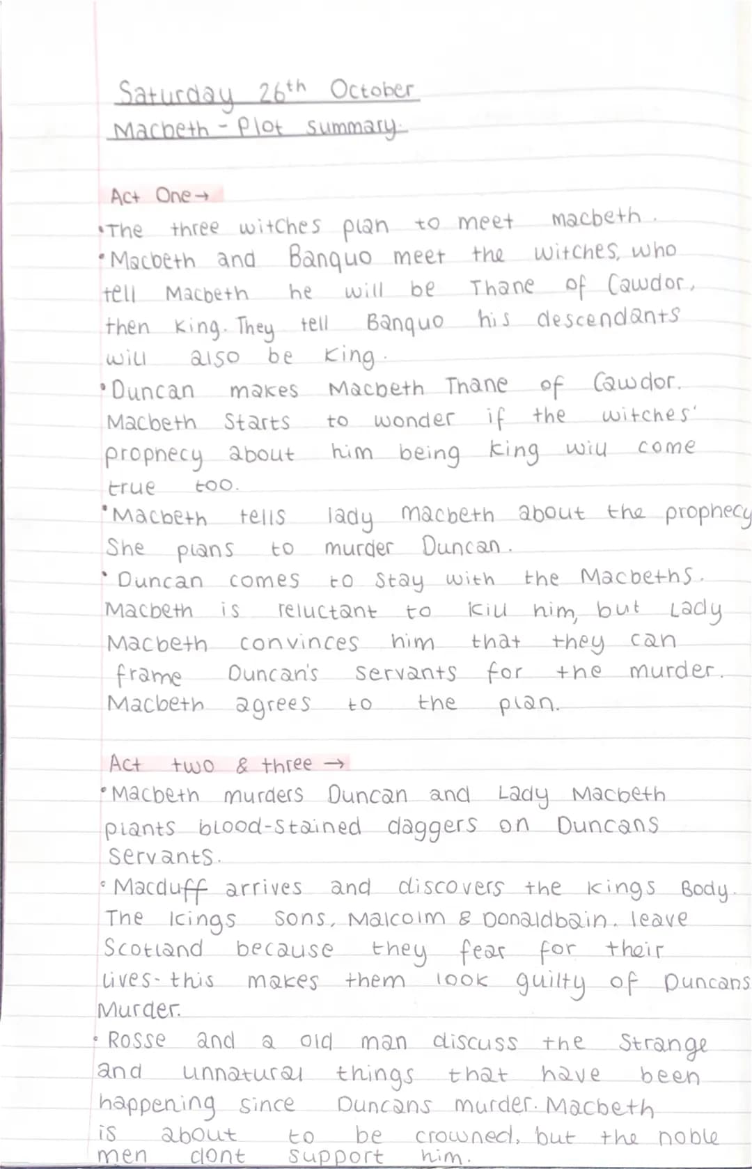 Saturday 26th October
Macbeth - Plot summary:
Act One →
three witches plan to meet.
•Macbeth and Banquo meet
the
be
Banquo
•The
tell Macbeth