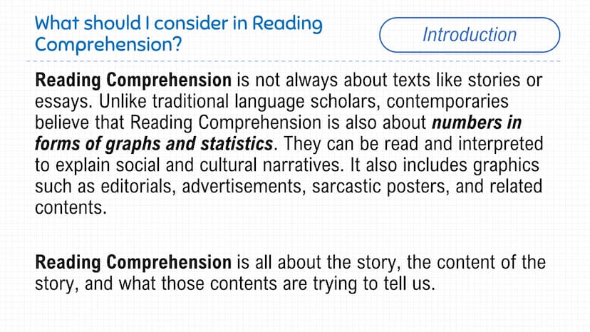 What should I consider in Reading
Comprehension?
Introduction
Reading Comprehension is not always about texts like stories or
essays. Unlike