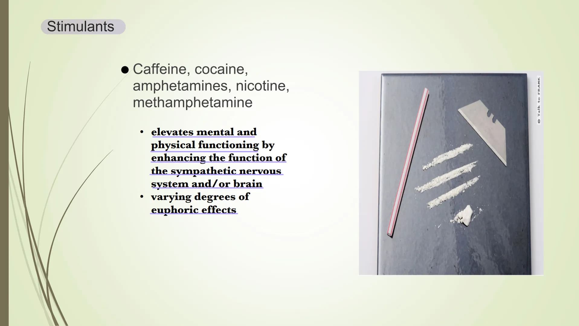 The Effects Psychoactive Drugs
● Substances which cause changes in body chemistry
• Produce changes in perception, conscious awareness, and/