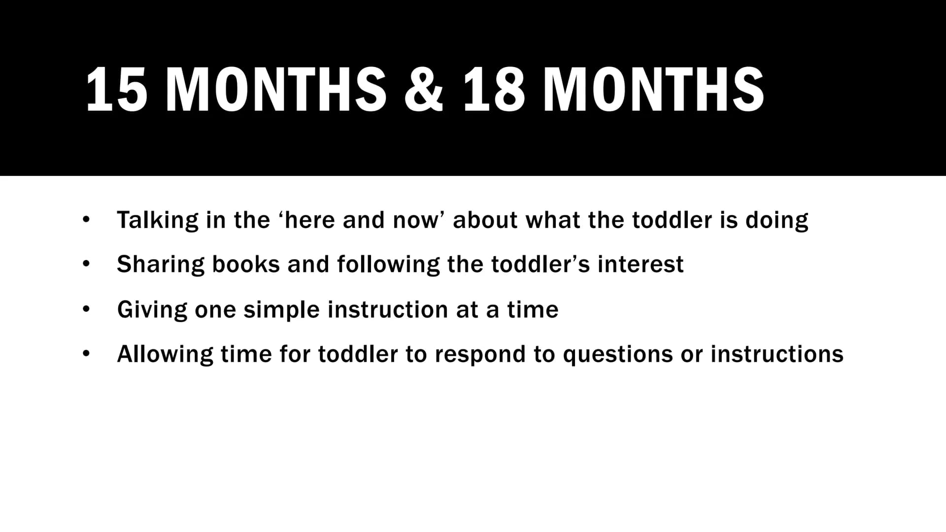 PROMOTING
LANGUAGE 0-
2 YEARS
The role of parents/carers, practitioners, and other
professionals. 6 WEEKS
Look for times when your child is 