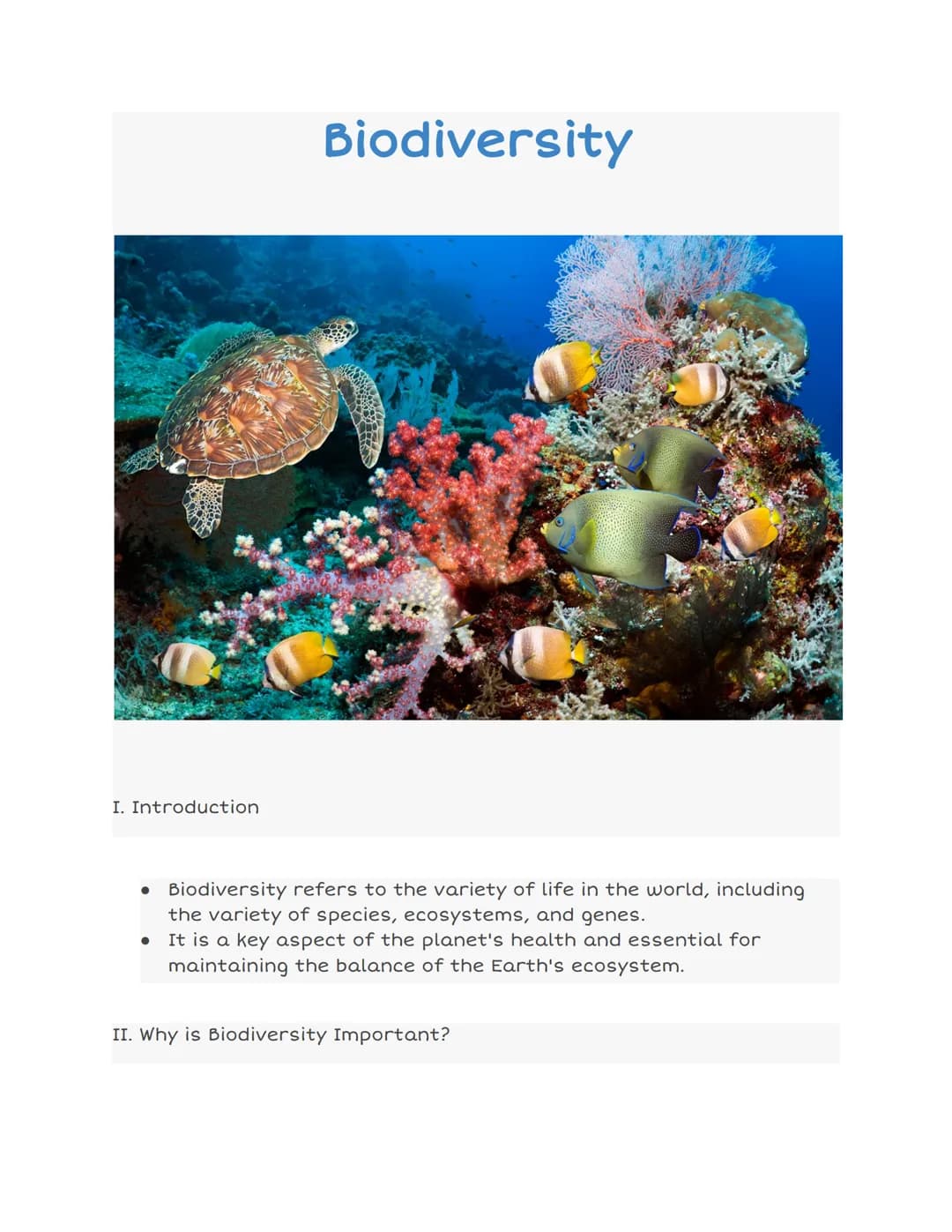 I. Introduction
Biodiversity
• Biodiversity refers to the variety of life in the world, including
the variety of species, ecosystems, and ge
