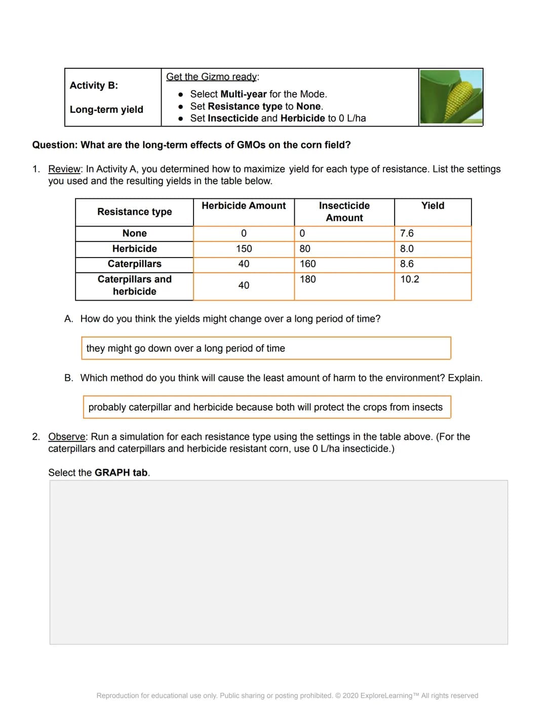 el Gizmos
Student Exploration: GMOs and the Environment
Directions: Follow the instructions to go through the simulation. Respond to the que