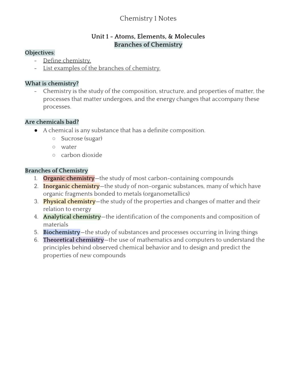 Objectives:
Chemistry 1 Notes
Unit 1 - Atoms, Elements, & Molecules
Branches of Chemistry
Define chemistry.
List examples of the branches of