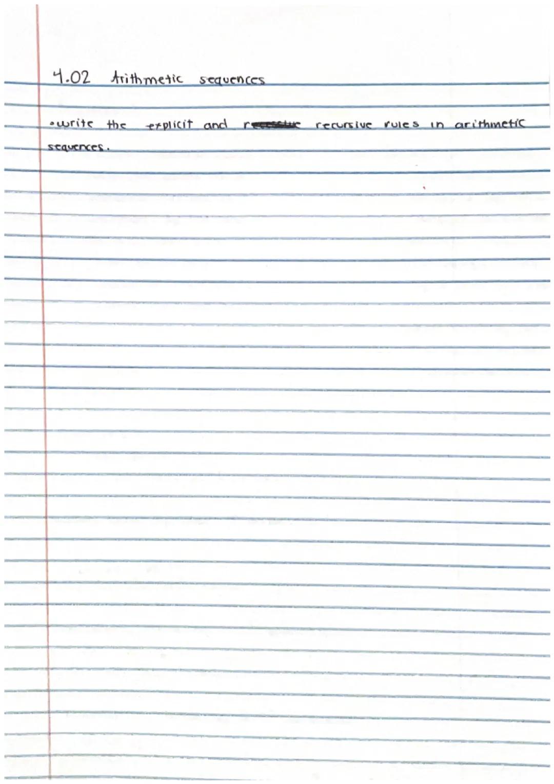 # 4.02 Arithmetic sequences
- write the explicit and recursive rules in arithmetic sequences. Sequences:

•Arithmetic sequence vs. Geometric