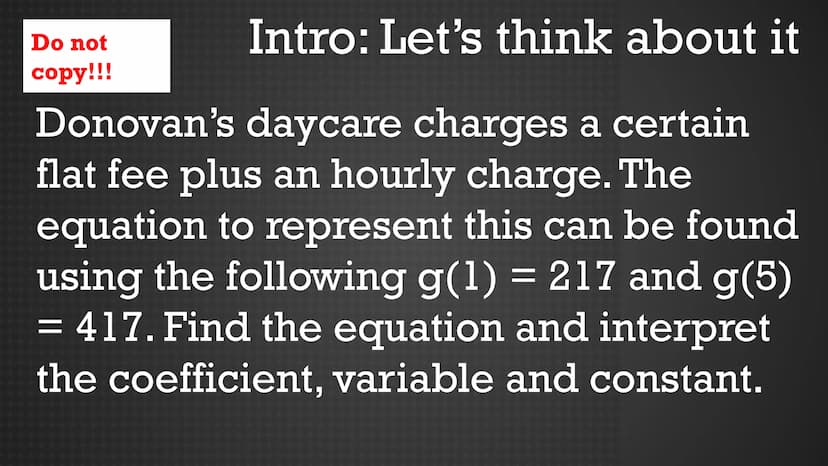Title Page 18-19:
Function
Notation
Update TOC Intro: Let's think about it
Donovan's daycare charges a certain
flat fee plus an hourly charg
