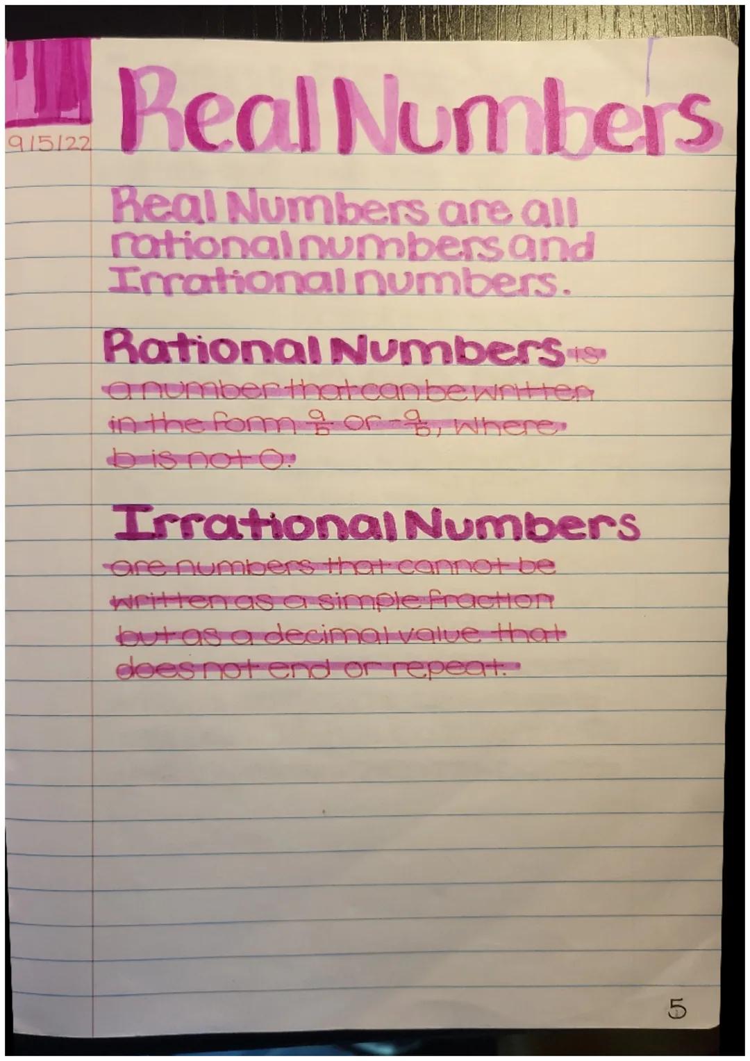 9/5/22
Real Numbers
Real Numbers are all
rational numbers and
Irrational numbers.
Rational Numbers
a number that can be written
in the form 