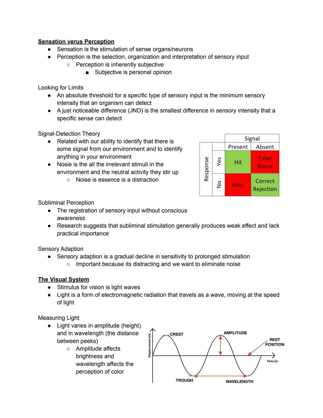 Sensation verus Perception
●
Looking for Limits
An absolute threshold for a specific type of sensory input is the minimum sensory
intensity 