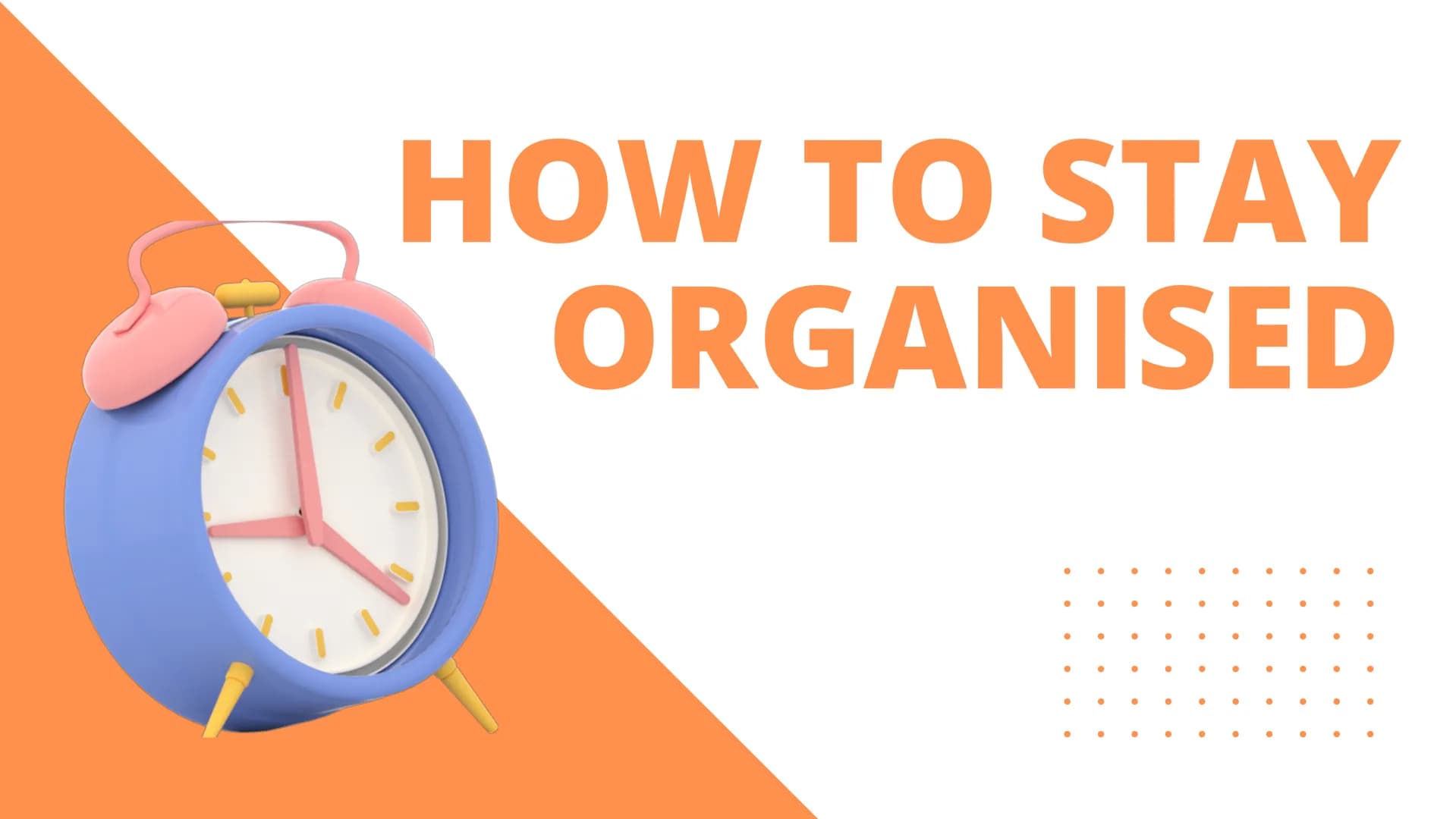 HOW TO STAY
ORGANISED
● As a student, juggling revision,
exams and having a social life
can be very difficult.
I've put together a list of t