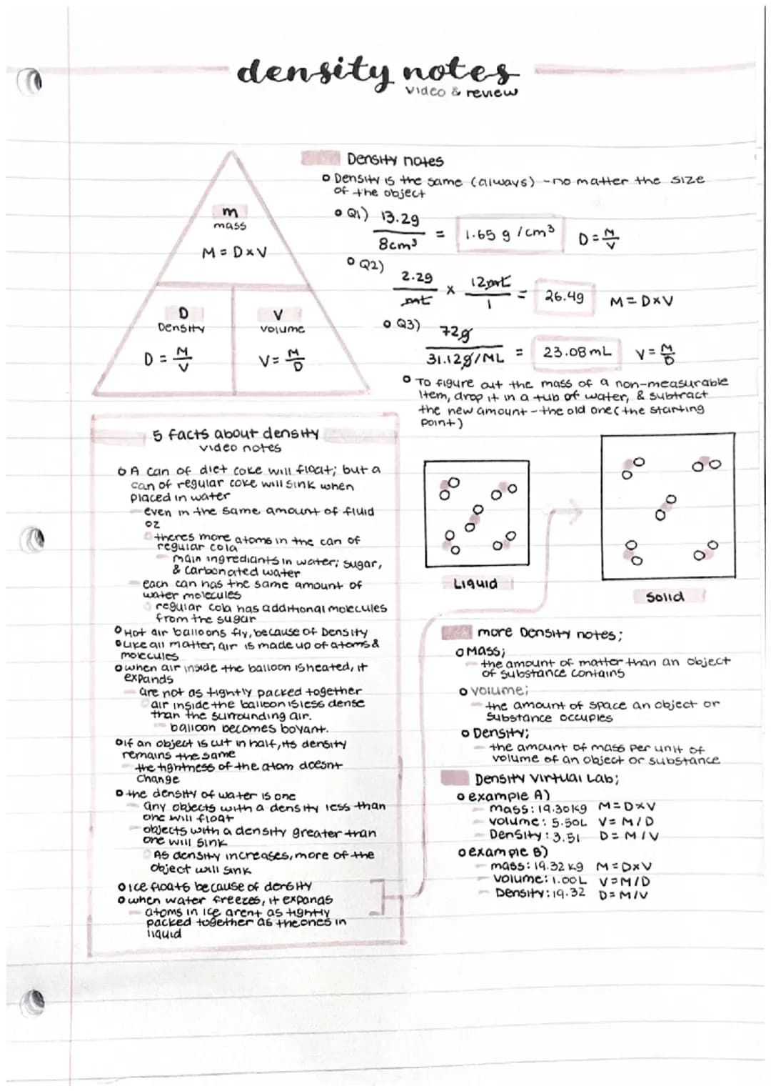 D
Density
D = M
density notes
& review
m
mass
M=DxV
V
volume
V= M
Density notes
• Density is the same (always) - no matter the size.
of the 