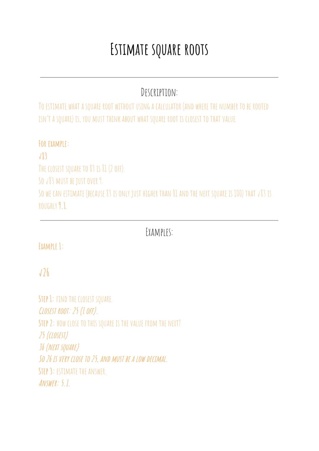 DESCRIPTION:
TO ESTIMATE WHAT A SQUARE ROOT WITHOUT USING A CALCULATOR (AND WHERE THE NUMBER TO BE ROOTED
ISN'T A SQUARE) IS, YOU MUST THINK