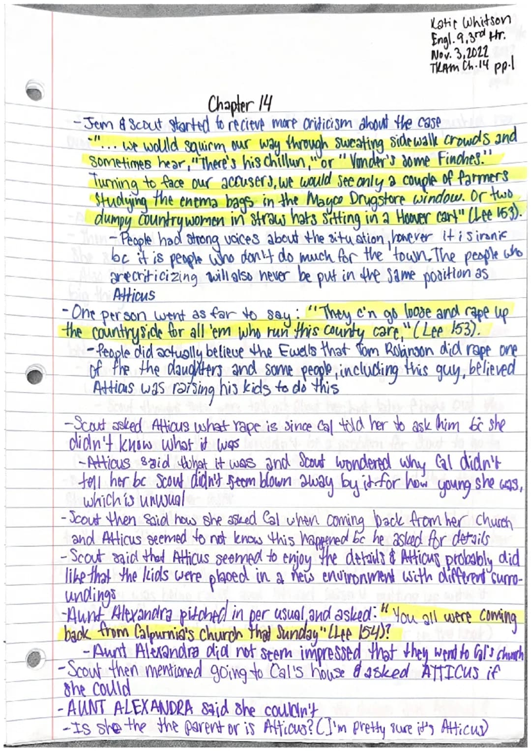 Katie Whitson
Engl. 9,3rd Hr.
Nov. 3,2022
THAM Ch.14 pp.l
Chapter 14
-Jem & Scout started to recieve more criticism about the case
... We wo