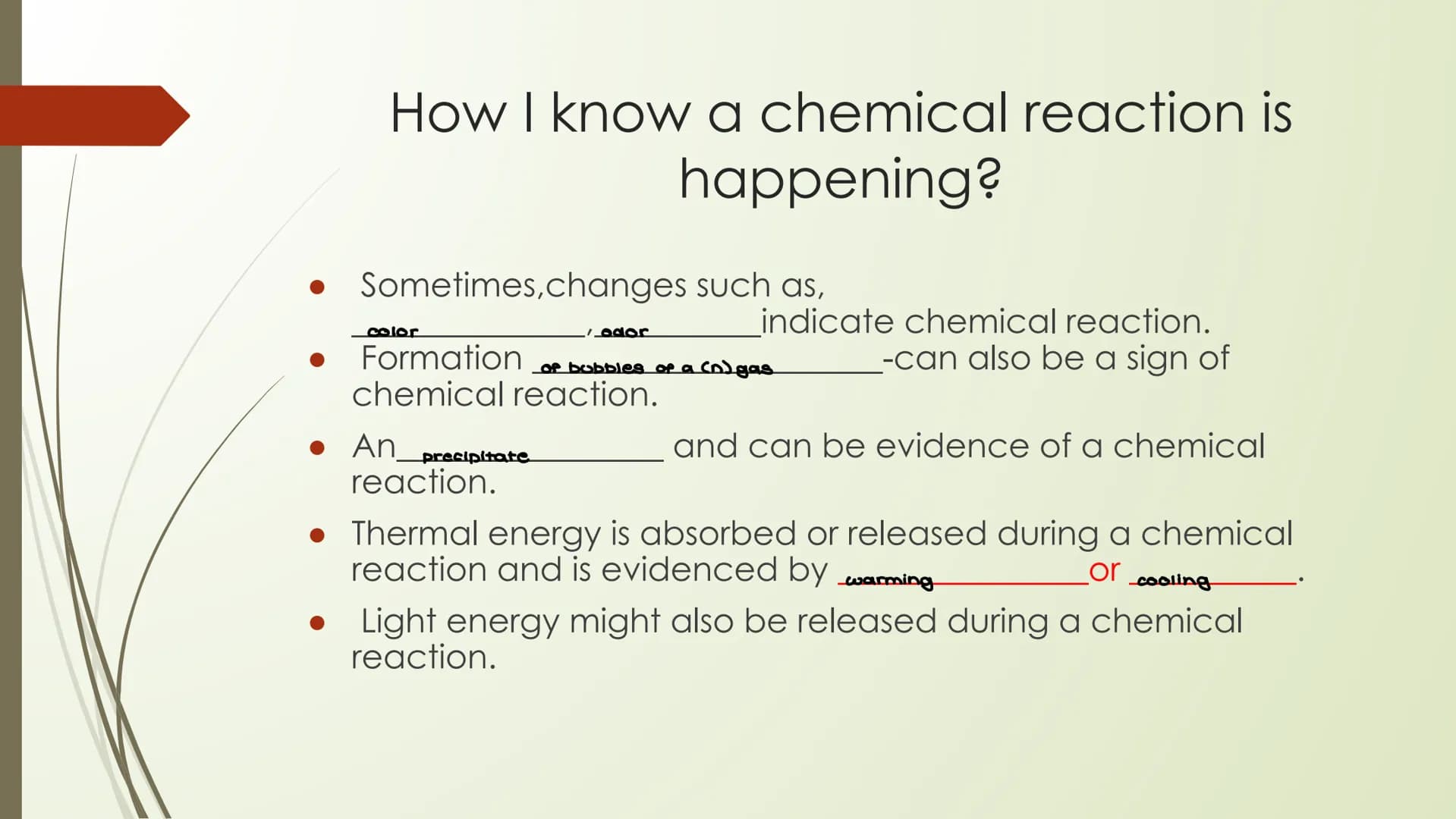 Chemical Reactions and
Balancing What Chemical Reactions around me?
What is a chemical reaction?
During a chemical reaction, chemical bonds 