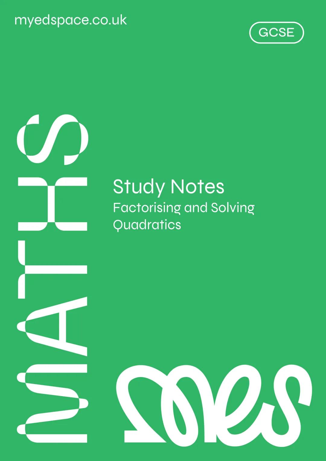Factorising and Solving Quadratics - GCSE/IGCSE Study Notes