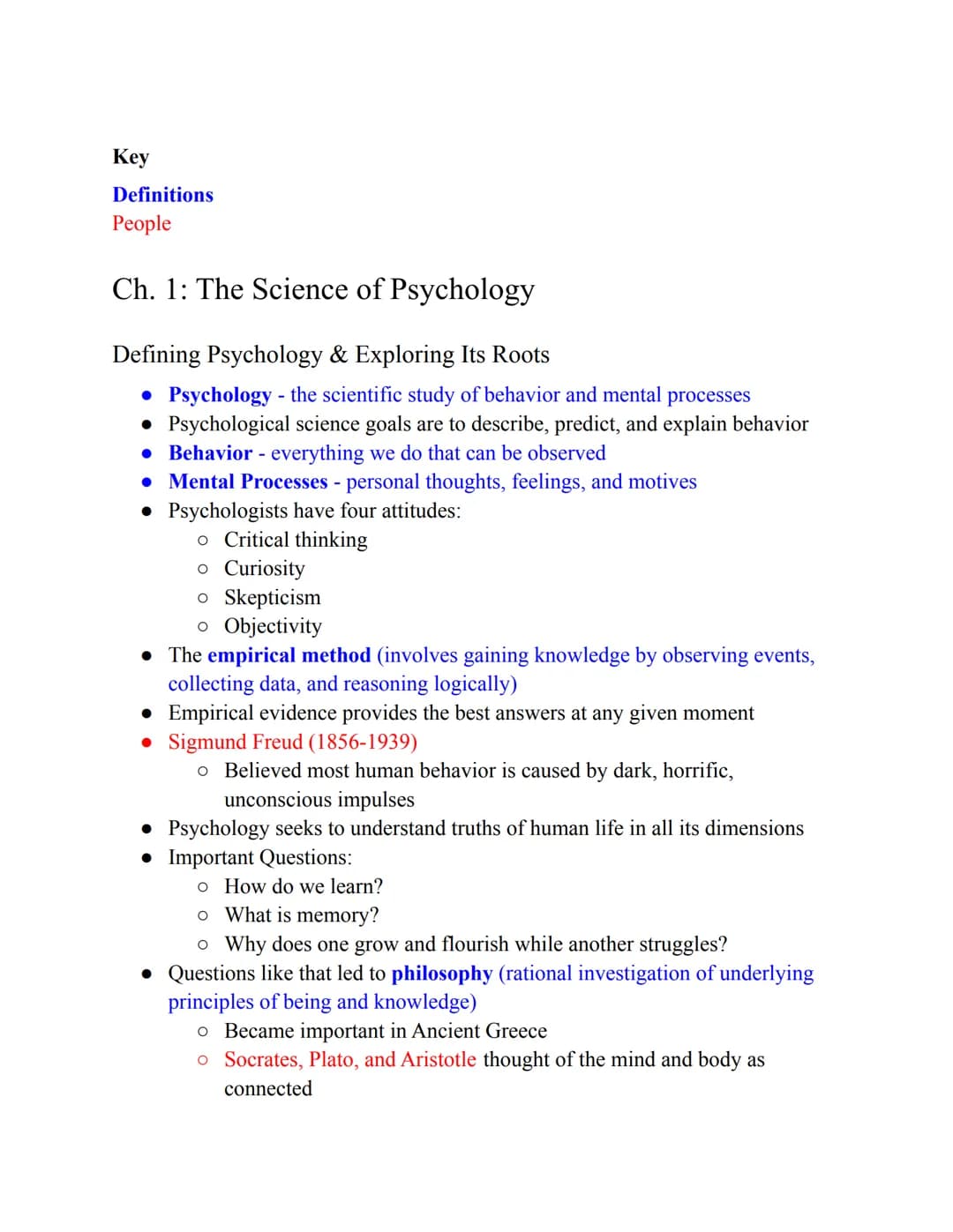 Key
Definitions
People
Ch. 1: The Science of Psychology
Defining Psychology & Exploring Its Roots
• Psychology - the scientific study of beh
