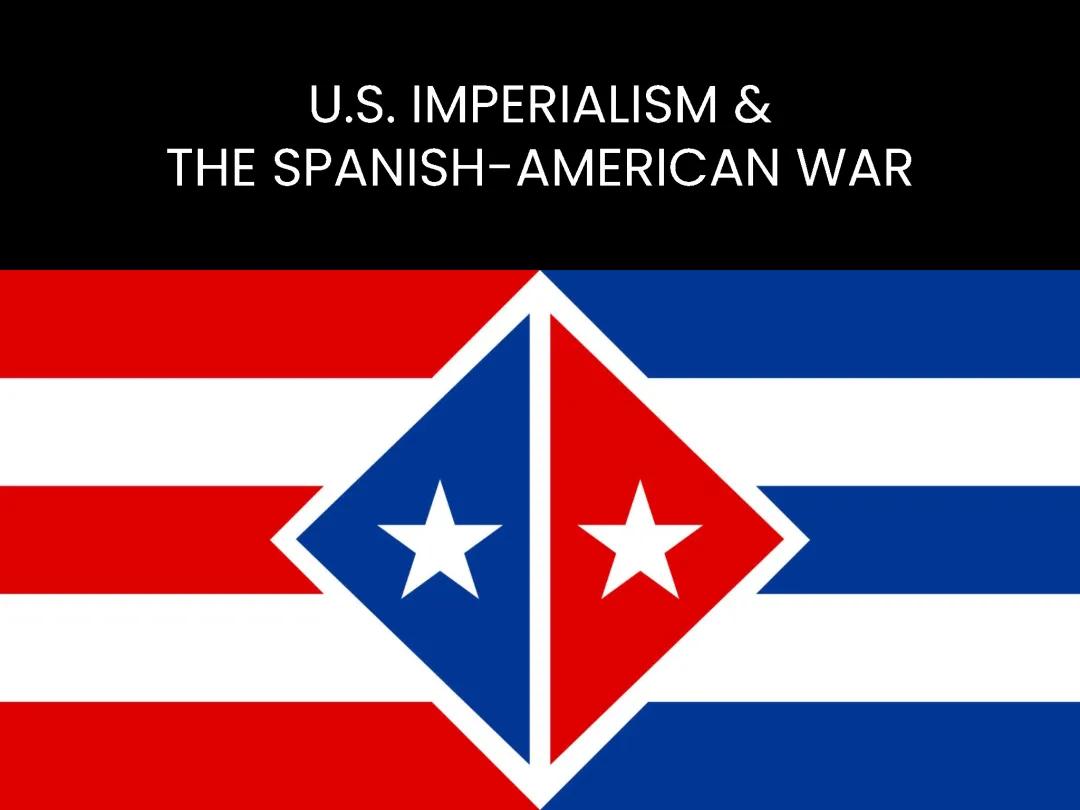 Understanding U.S. Imperialism and the Spanish-American War: Key Points and Effects