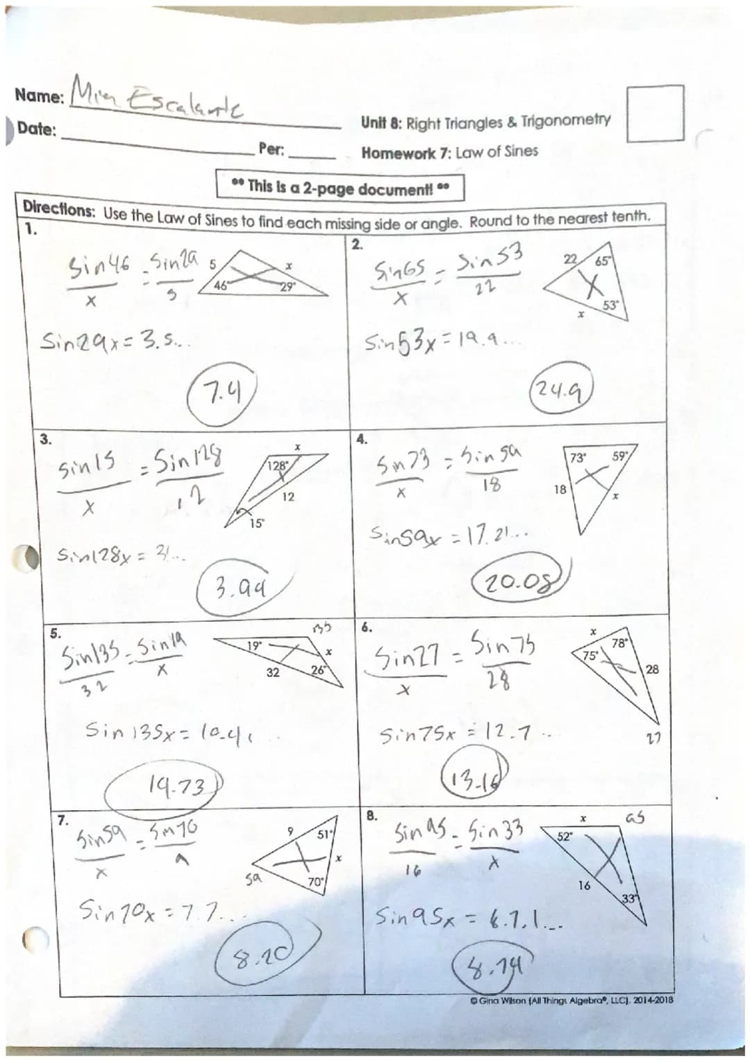 Name:
Date:
• Min Escalante
1.
3.
Directions: Use the Law of Sines to find each missing side or angle. Round to the nearest tenth.
2.
Sin 46