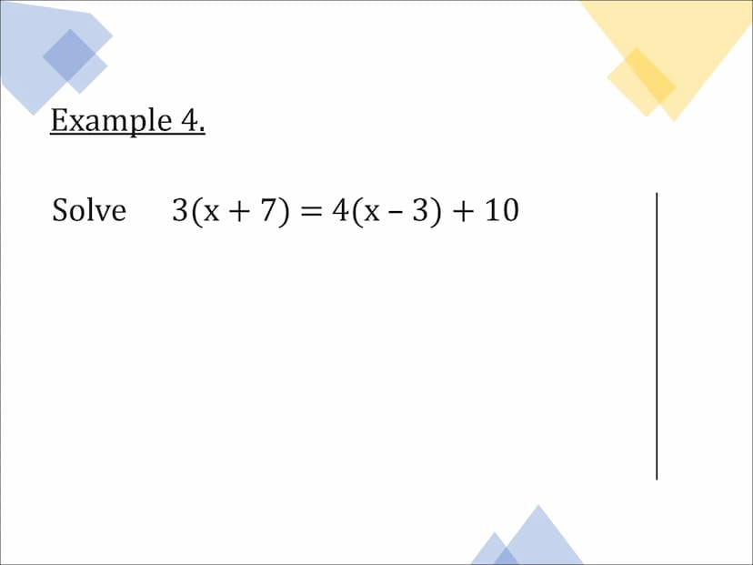 Equations
and
Inequalities Solving Equations
Example 1.
Solve
5x+ 3 = 38 Example 2.
Solve 2x = 6x + 14 Example 3.
Solve
7x - 8 = 2x + 18 Exa