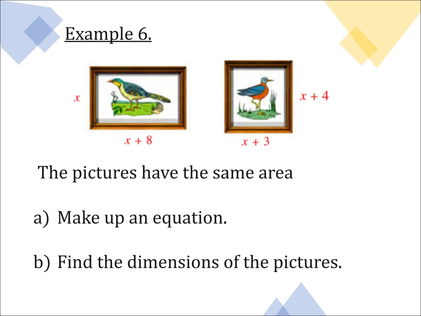 Equations
and
Inequalities Solving Equations
Example 1.
Solve
5x+ 3 = 38 Example 2.
Solve 2x = 6x + 14 Example 3.
Solve
7x - 8 = 2x + 18 Exa