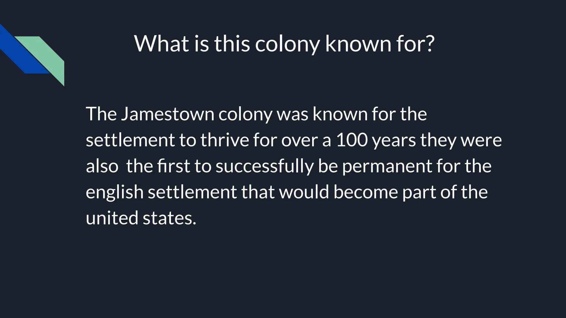 Jamestown
Carmen Radford When was Jamestown Founded?
Jamestown was founded in May 14, 1607. Where was Jamestown located at?
Jamestown was lo