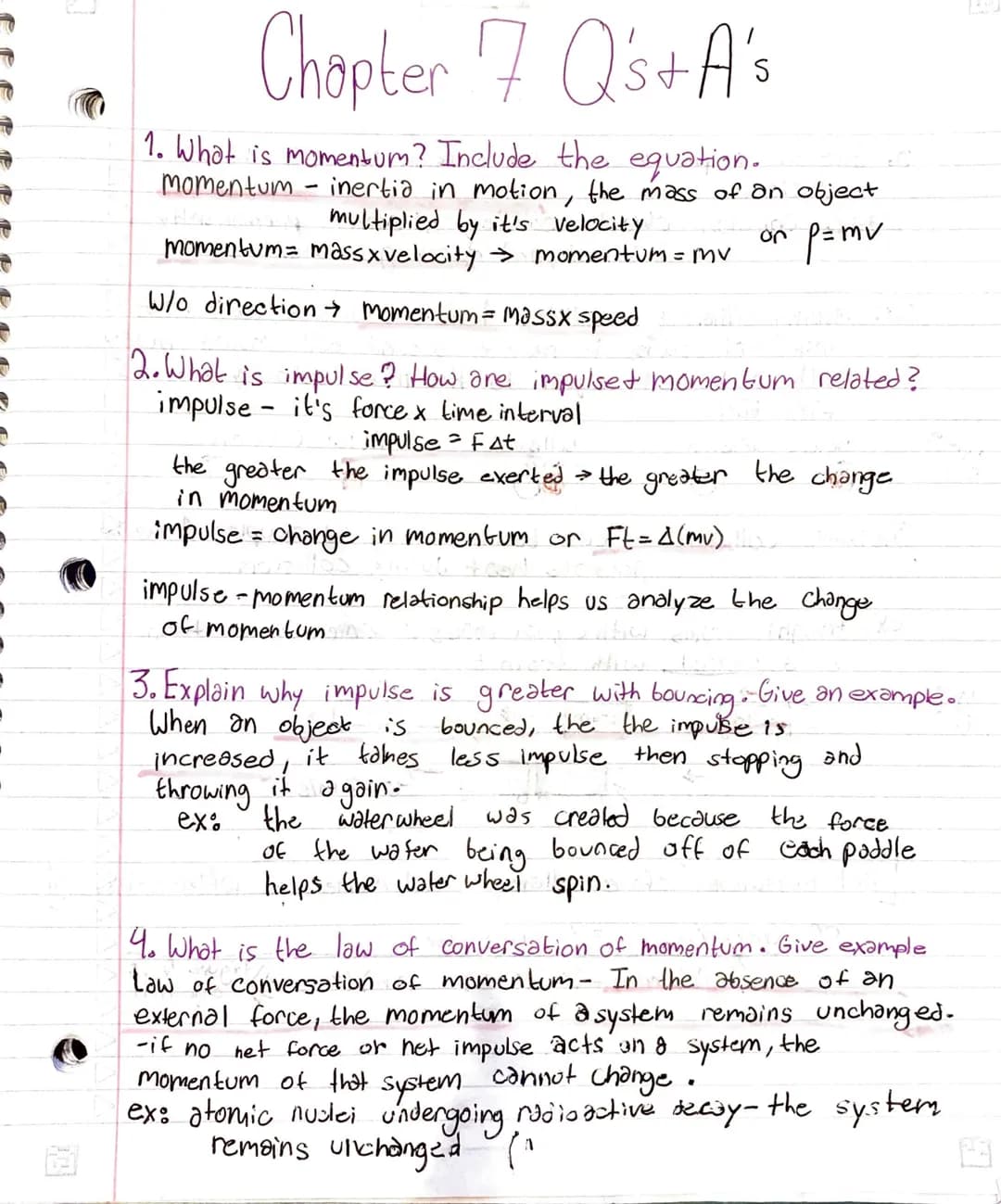 Chapter 7 Q's+ A's
1. What is momentum? Include the equation.
momentum - inertia in motion, the mass of an object
multiplied by it's velocit