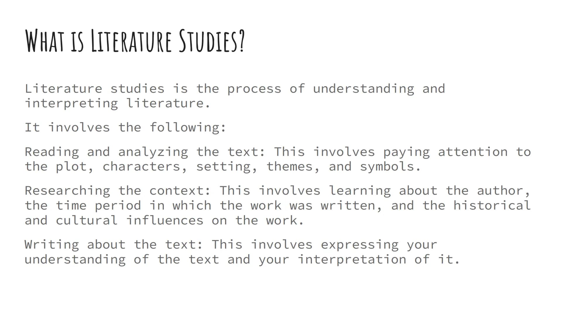 LITERATURE STUDIES
Introduction WHAT IS LITERATURE STUDIES?
Literature studies is the process of understanding and
interpreting literature.
