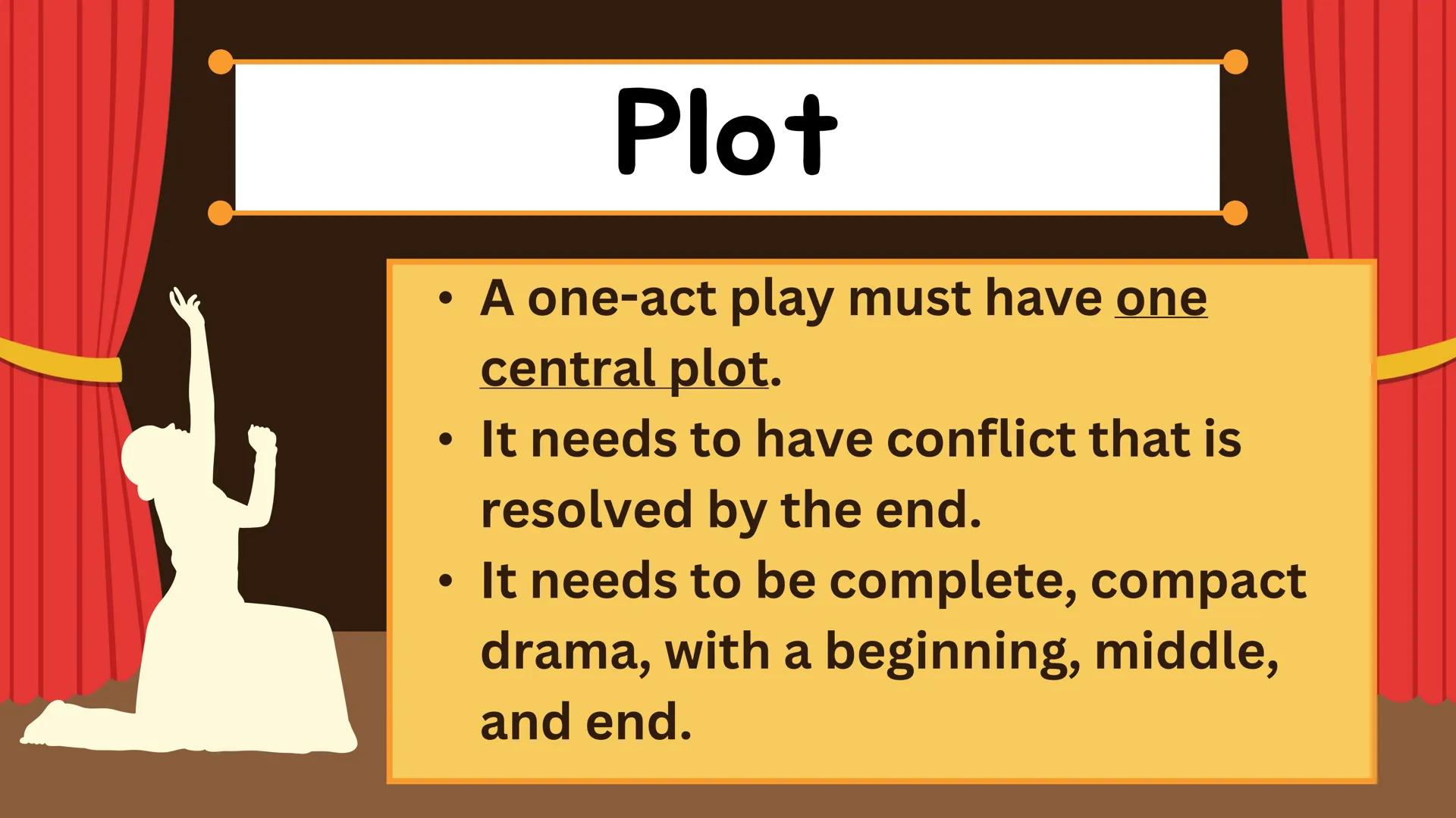 C
ONE-ACT PLAY
Things to Know and Guidelines in
Preparing for your One-Act Play WRITING A
ONE-ACT PLAY One-Act Play
A one-act play is a
play