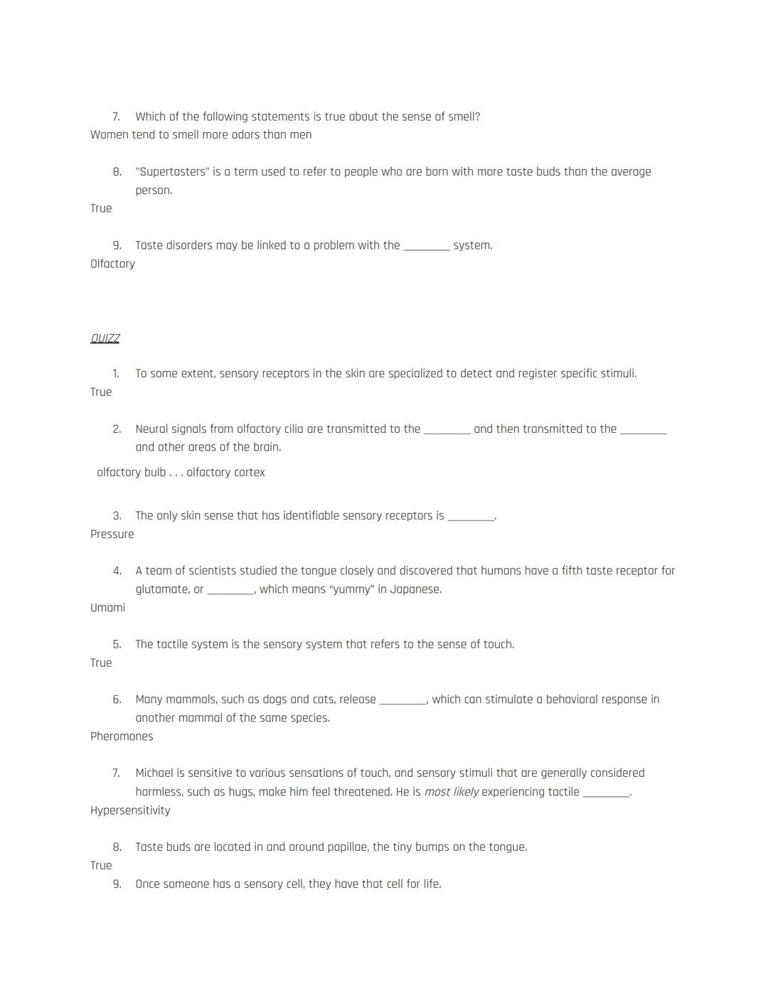 Biopsychology Notes
Unit 3-Biopsychology: Sensation and Perception
Touch, Taste, and Smell: The Other Senses
The Tactile System: is the sens
