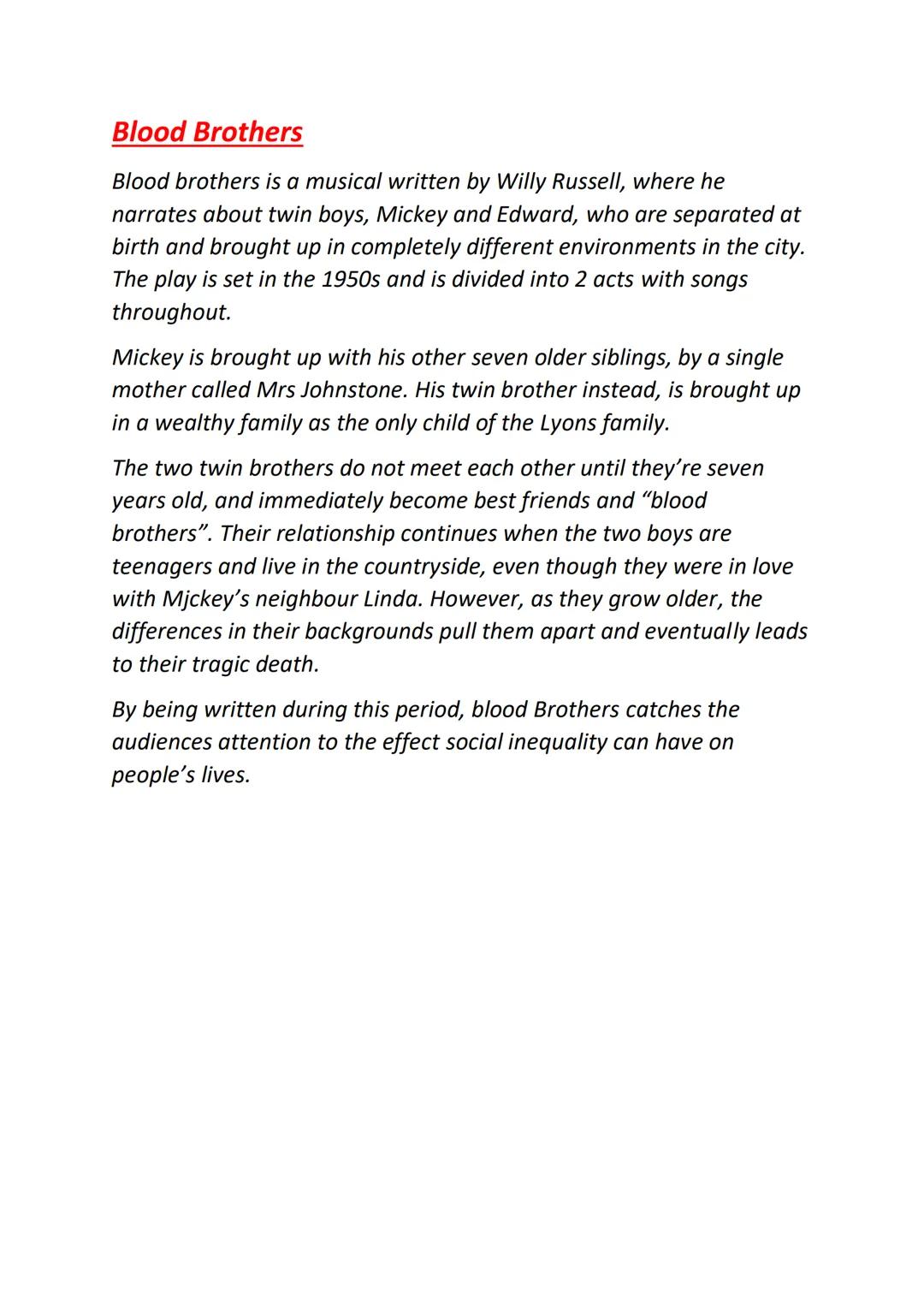 # Blood Brothers

Blood brothers is a musical written by Willy Russell, where he
narrates about twin boys, Mickey and Edward, who are separa