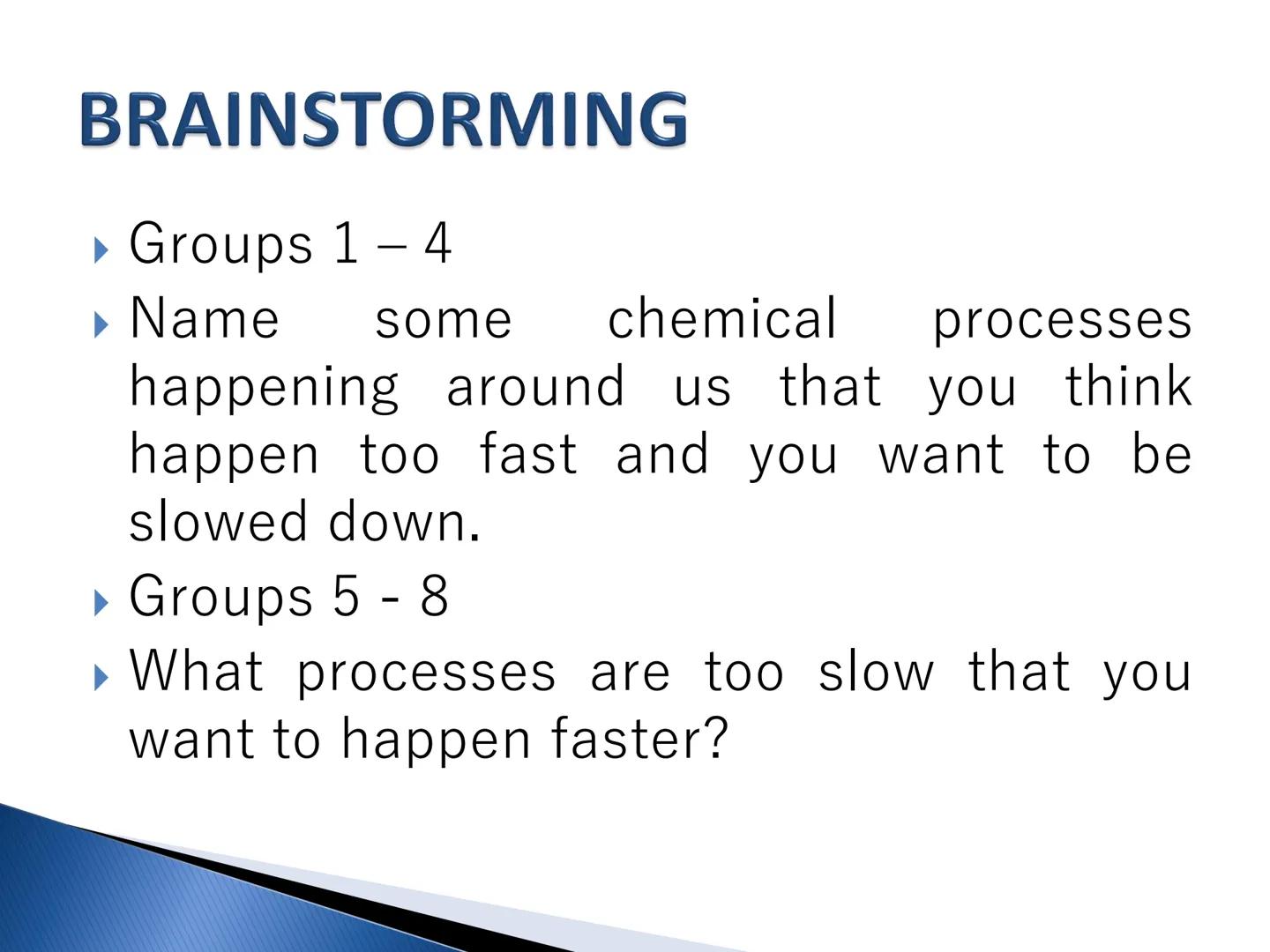 Chemical Kinetics ARRANGE ME!
▶ Think about each of the following
reactions: Rank these reactions in
order from the fastest to the slowest.
