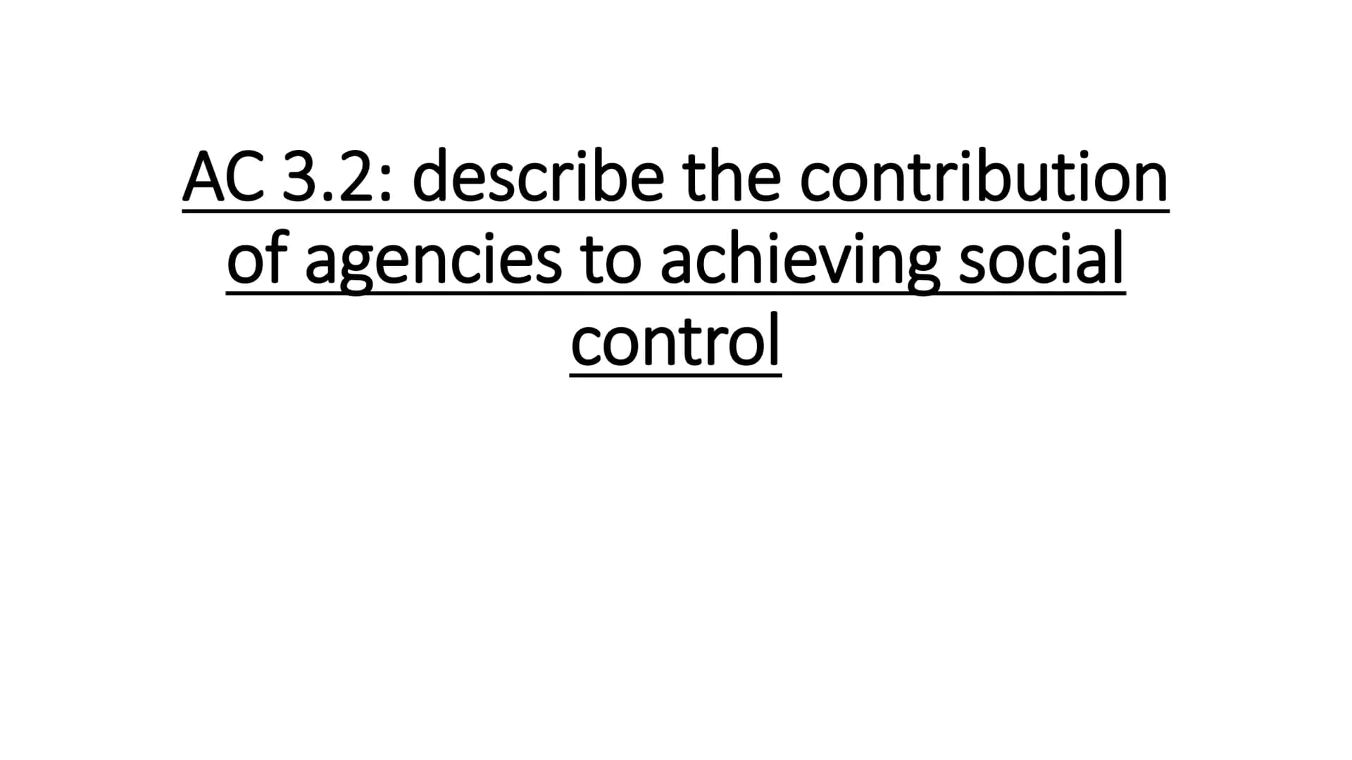 AC 3.2: describe the contribution
of agencies to achieving social
control How the environment can affect levels of crime:
Influencing potent