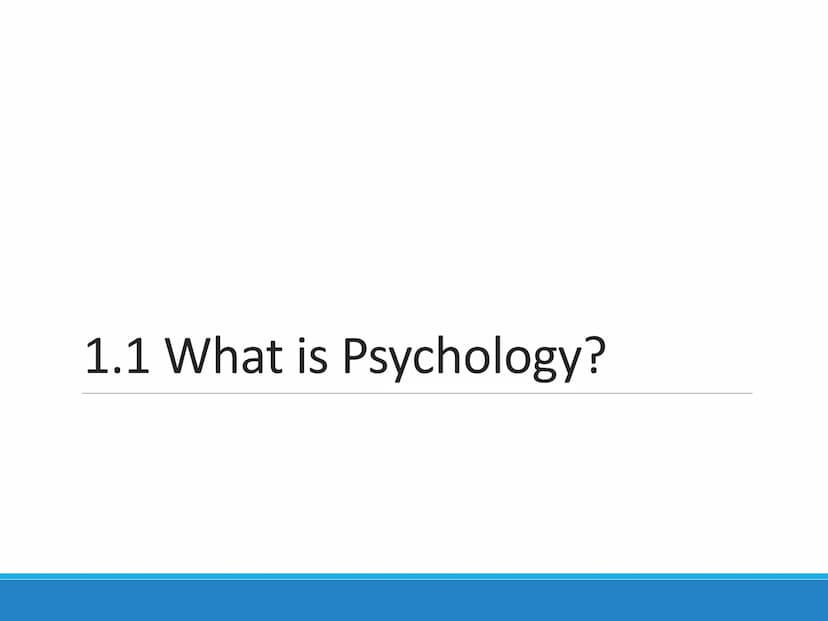 Psychological
Science
CHAPTER 1 1.1 What is Psychology? Psychology
The science of behavior and mental processes
Early definitions
O
"the sci