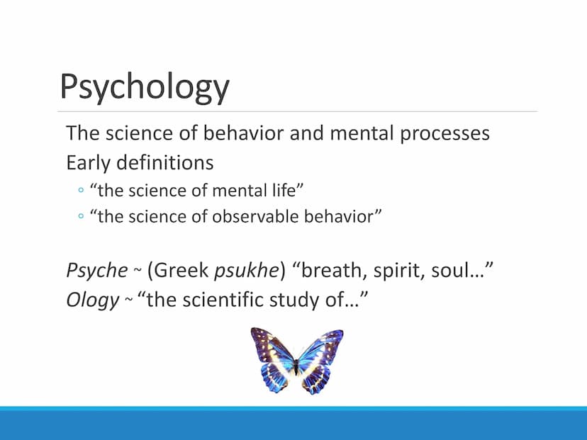 Psychological
Science
CHAPTER 1 1.1 What is Psychology? Psychology
The science of behavior and mental processes
Early definitions
O
"the sci