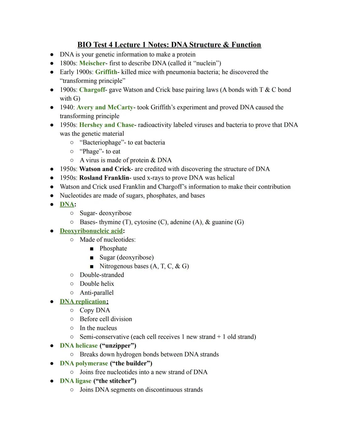 BIO Test 4 Lecture 1 Notes: DNA Structure & Function
DNA is your genetic information to make a protein
● 1800s: Meischer- first to describe 