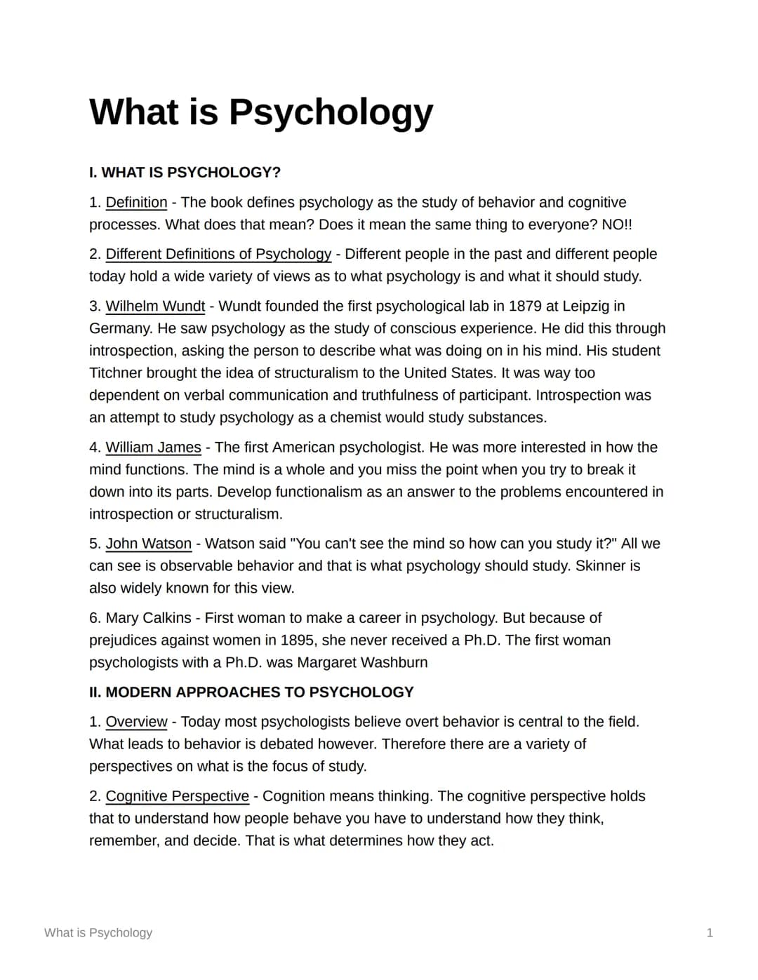 What is Psychology
I. WHAT IS PSYCHOLOGY?
1. Definition - The book defines psychology as the study of behavior and cognitive
processes. What