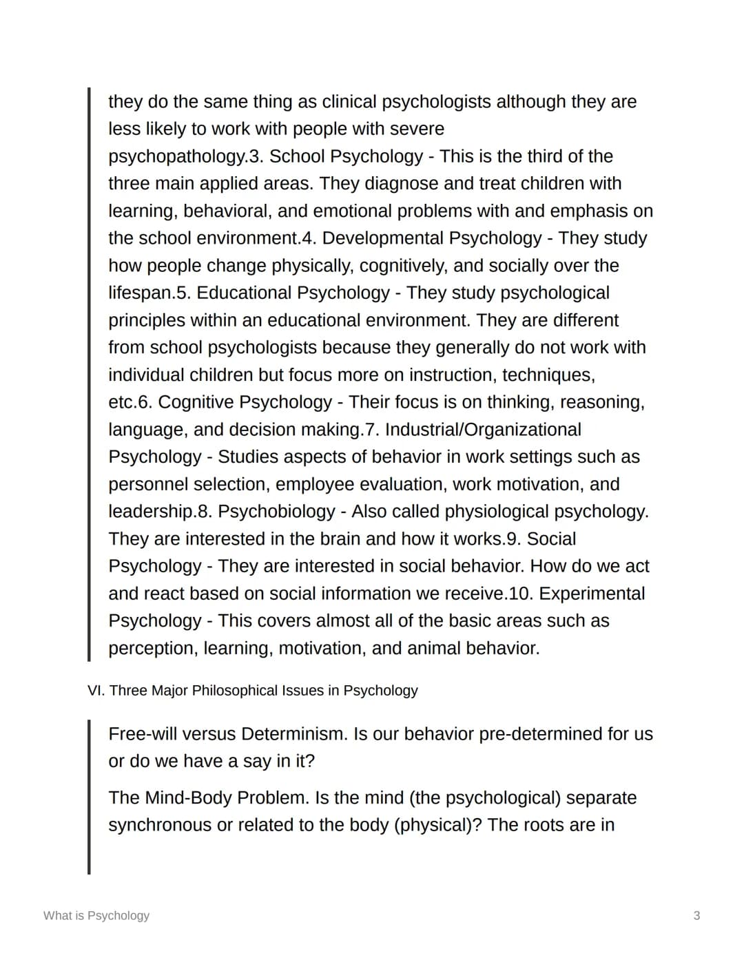 What is Psychology
I. WHAT IS PSYCHOLOGY?
1. Definition - The book defines psychology as the study of behavior and cognitive
processes. What