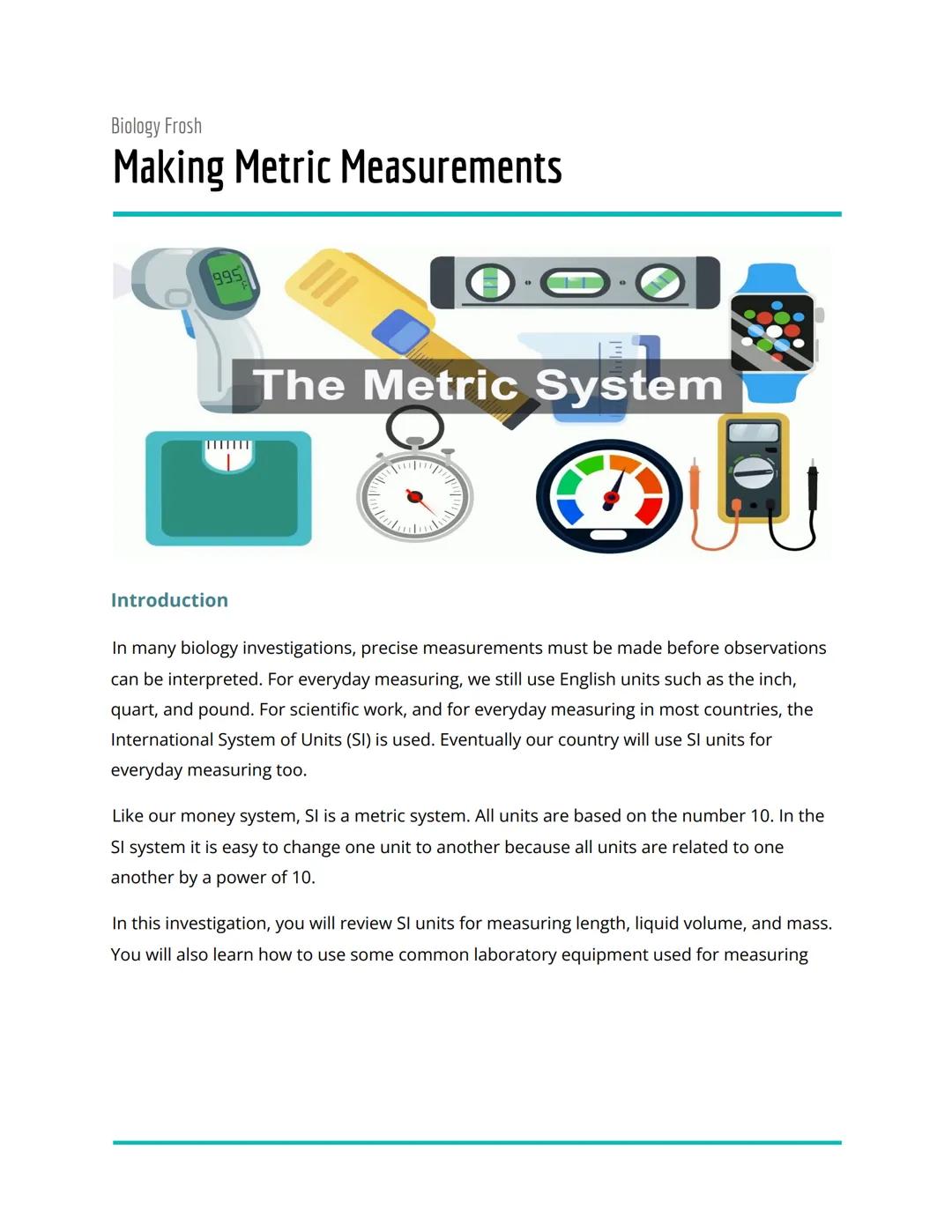 Biology Frosh
Making Metric Measurements
99.5
Introduction
The Metric System
In many biology investigations, precise measurements must be ma